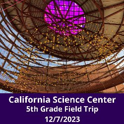 5th Grade Field Trip to the California Science Center 